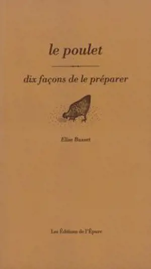 Le poulet : dix façons de le préparer