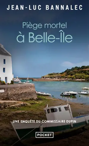 Une enquête du commissaire Dupin. Piège mortel à Belle-Ile
