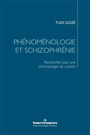 Phénoménologie et schizophrénie : recherches pour une anthropologie du contact