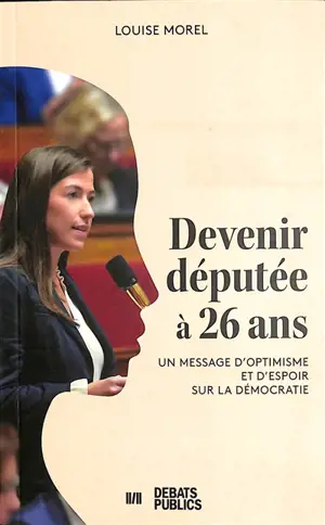 Devenir députée à 26 ans : un message d'optimisme et d'espoir sur la démocratie
