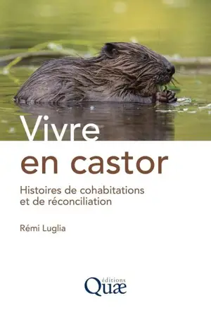 Vivre en castor : histoires de cohabitations et de réconciliation