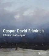 Caspar David Friedrich : Infinite Landscapes