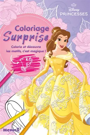 Disney Princesses : Coloriage surprise : Colorie et découvre les motifs, c'est magique !