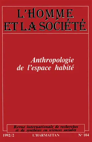 Homme et la société (L'), n° 104. Anthropologie de l'espace habité