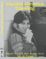 CHANTAL AKERMAN - TRAVELING BOZAR PALAIS DES BEAUX-ARTS JEU DE PAUME