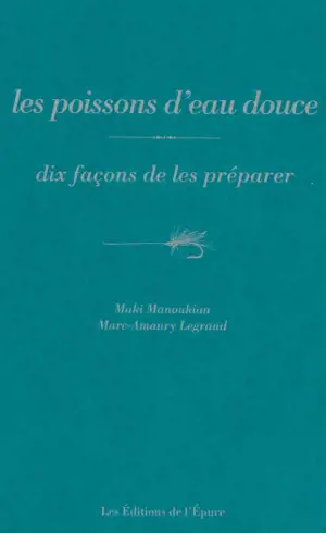 Les poissons d'eau douce : dix façons de les préparer