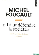Il faut défendre la société : cours au Collège de France (1975-1976)