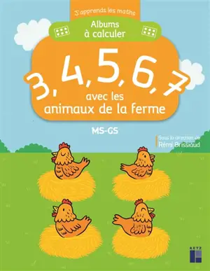 Albums à calculer : 3, 4, 5, 6, 7 avec les animaux de la ferme : MS, GS