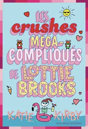 Lottie Brooks. Vol. 3. Les crushes méga-compliqués de Lottie Brooks