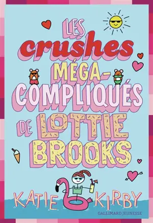 Lottie Brooks. Vol. 3. Les crushes méga-compliqués de Lottie Brooks