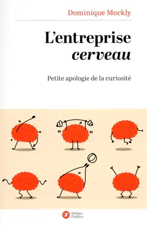 L'entreprise cerveau : petite apologie de la curiosité