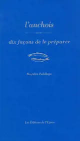 L'anchois : dix façons de le préparer