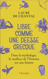 Libre comme une déesse grecque : dans la mythologie, le meilleur de l'homme est une femme