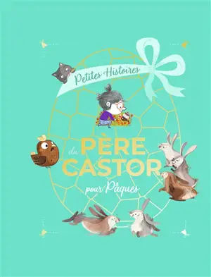 Petites histoires du Père Castor pour Pâques