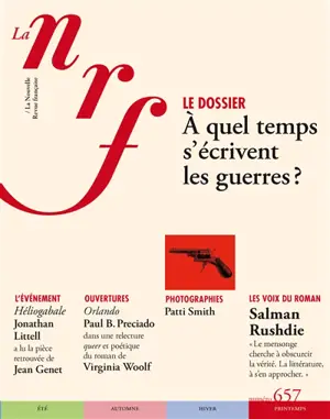 Nouvelle revue française, n° 657. A quel temps s'écrivent les guerres ?