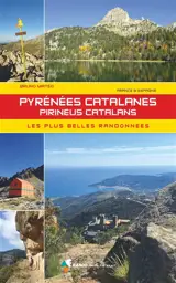 Pyrénées catalanes : les plus belles randonnées : France & Espagne. Pireneus catalans