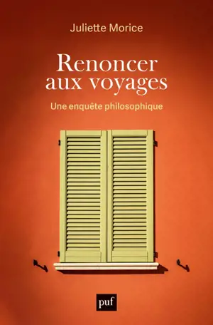 Renoncer aux voyages : une enquête philosophique