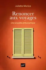 Renoncer aux voyages : une enquête philosophique