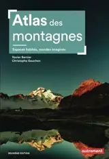 Atlas des montagnes : espaces habités, mondes imaginés