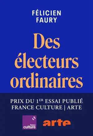 Des électeurs ordinaires : enquête sur la normalisation de l'extrême droite