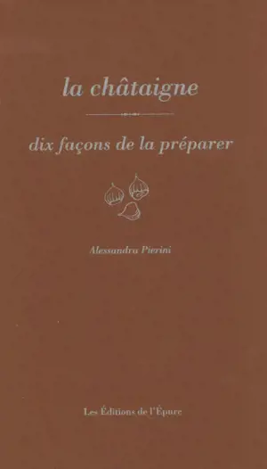 La châtaigne : dix façons de la préparer