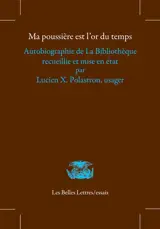Ma poussière est l'or du temps : autobiographie de la bibliothèque