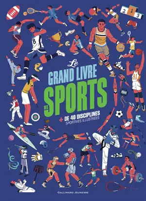 Le grand livre des sports : + de 40 disciplines sportives illustrées