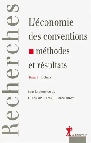 L'économie des conventions : méthodes et résultats. Vol. 1. Débats