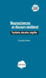 Neurosciences : un discours néolibéral : psychiatrie, éducation, inégalités
