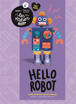 Hello robot : 3 paper toys de robots rigolos à fabriquer. Hello robot : assemble 3 funny robot paper toys