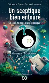 Un sceptique bien entouré : science, humour et esprit critique