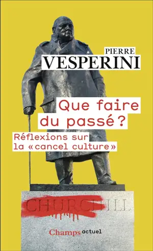 Que faire du passé ? : réflexions sur la cancel culture