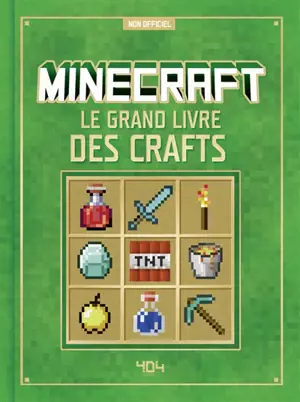 Minecraft : le grand livre des crafts : non officiel