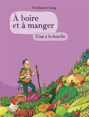 A boire et à manger. Vol. 5. L'eau à la bouche
