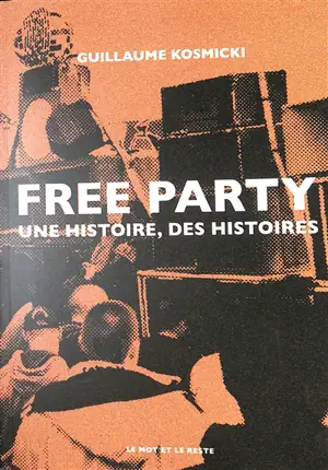 Free party : une histoire, des histoires