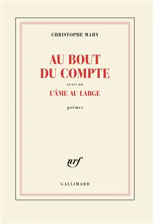 Au bout du compte. L'âme au large : poèmes