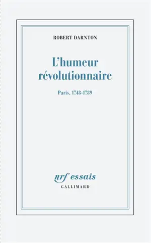 L'humeur révolutionnaire : Paris, 1748-1789
