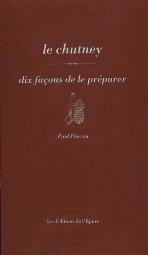 Le chutney : dix façons de le préparer