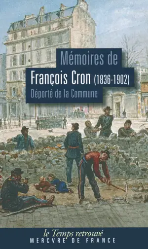 MEMOIRES DE FRANCOIS CRON  (DEPORTE DE LA C OMMUNE(1836-1902))