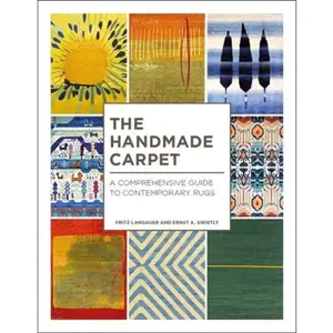 The Handmade Carpet : A Comprehensive Guide to Contemporary Rugs