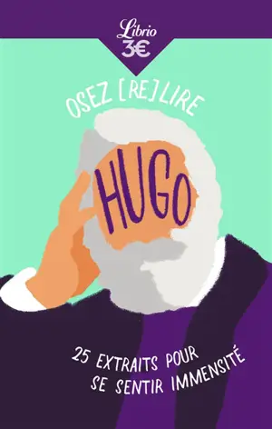 Osez (re)lire Hugo : 25 extraits pour se sentir immensité