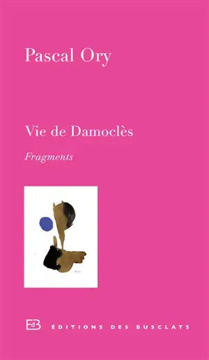 Vie de Damoclès : fragments