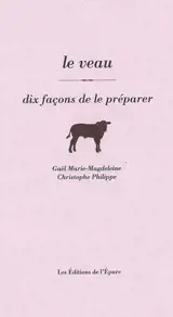 Le veau : dix façons de le préparer