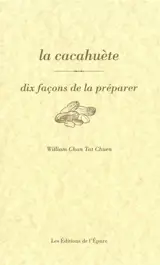La cacahuète, dix façons de la préparer