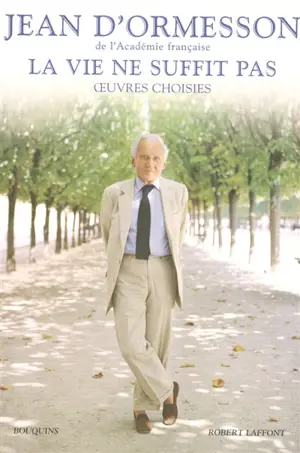 La vie ne suffit pas : oeuvres choisies