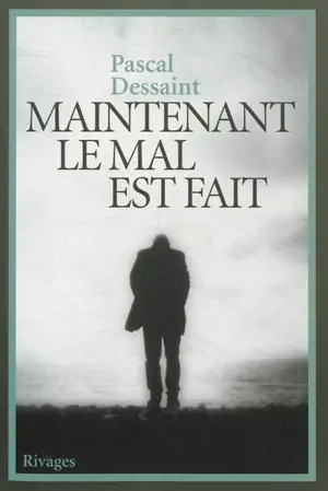 Maintenant le mal est fait