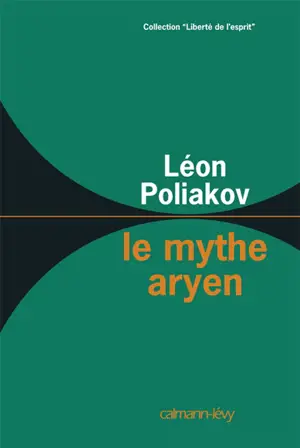 Le Mythe aryen : essai sur les sources du racisme et des nationalismes
