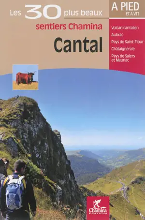 Cantal : Volcan cantalien, Aubrac, Pays de Saint-Flour, Châtaigneraie, Pays de Salers et Mauriac