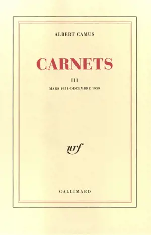 Carnets. Vol. 3. Mars 1951-décembre 1959