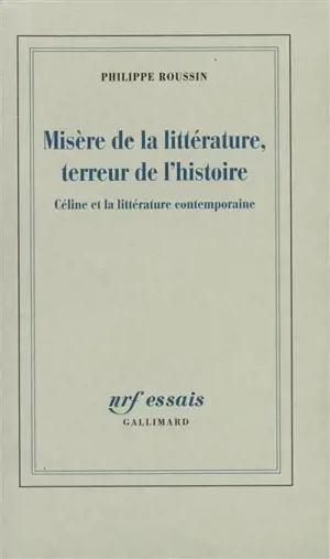 Misère de la littérature, terreur de l'histoire : Céline et la littérature contemporaine